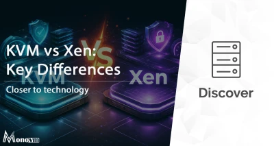 KVM vs Xen: Key Differences, Performance & Security in 2025 🚀